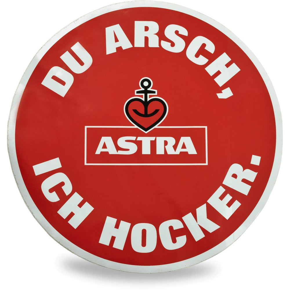 1x Astra beer promotional sticker, round, "Du Arsch ich Hocker" ("You're an ass, I'm a stool")